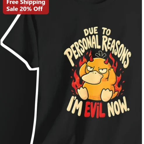 Due To Personal Reasons I'm Evil Now Psyduck Graphic Tee Funny Pokemon Parody Shirt
