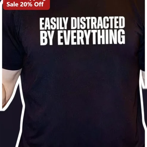 Easily Distracted By Everything Tee Funny ADHD Humor Graphic T-Shirt for Students and Friends