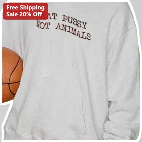 Eat Pussy Not Animals Hoodie Vegan Humor Streetwear Embroidered Sweatshirt for Animal Rights Activists