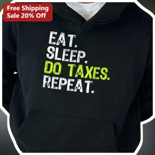 EAT. SLEEP. DO TAXES. REPEAT. Hoodie Funny CPA Accountant Tax Season Gift for Tax Professionals