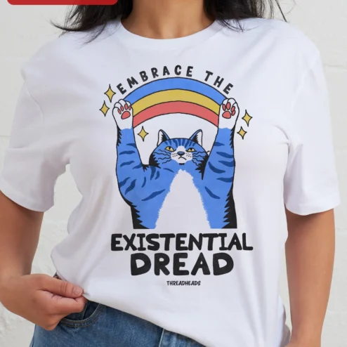Embrace The Existential Dread Cat Tee Dark Humor Graphic T-Shirt Gift