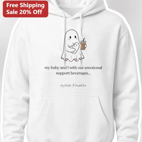 Emotional Support Beverage Hoodie My Baby And I Funny Mom Gift New Parent Coffee Lover