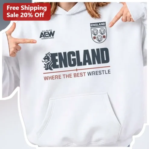England Where The Best Wrestle Hoodie AEW Wrestling Fan Merch UK Pro Wrestling Apparel Gift