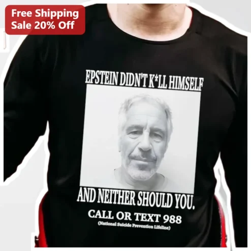 Epstein Didn't Kill Himself And Neither Should You Suicide Prevention Long Sleeve Tee