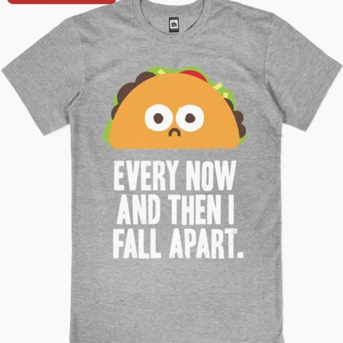 Every Now and Then I Fall Apart Sad Taco Poster Funny Food Pun Quote Wall Art for Mental Health Awar on a hanger, ready to ship from Chicago, Illinois