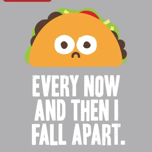 Every Now and Then I Fall Apart Sad Taco Poster Funny Food Pun Quote Wall Art for Mental Health Awareness Gift