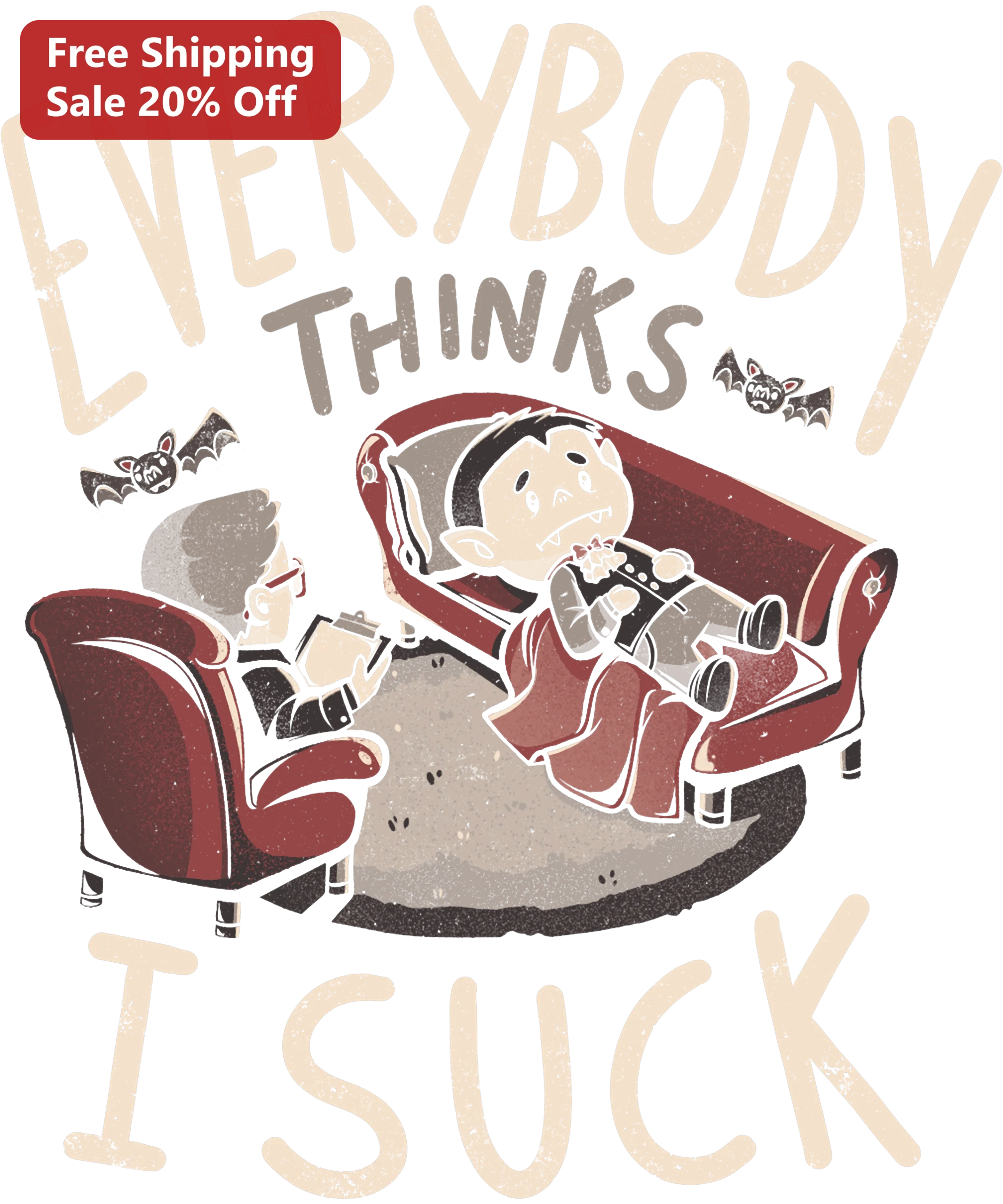 Everybody Thinks I Suck Vampire Therapy Graphic Tee Funny Halloween Gift