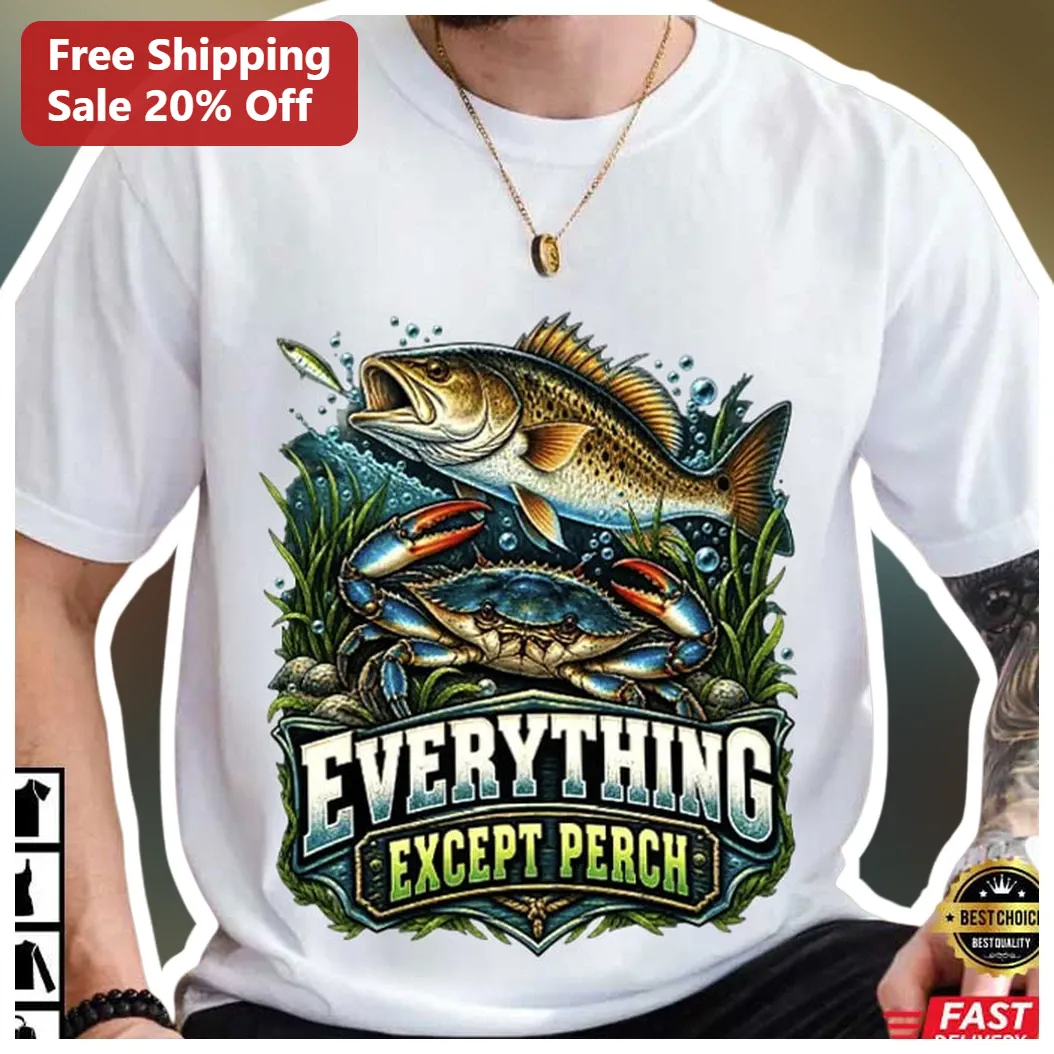 Everything Except Perch Tee Funny Bass Fishing Angler Gift Shirt