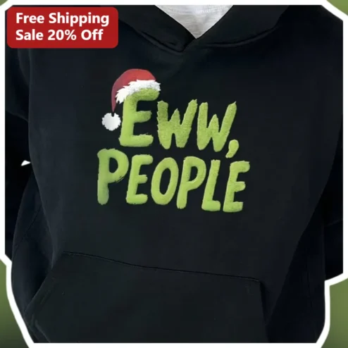 EWW, PEOPLE The Grinch Hoodie Funny Sarcastic Holiday Graphic Pullover for Men Women