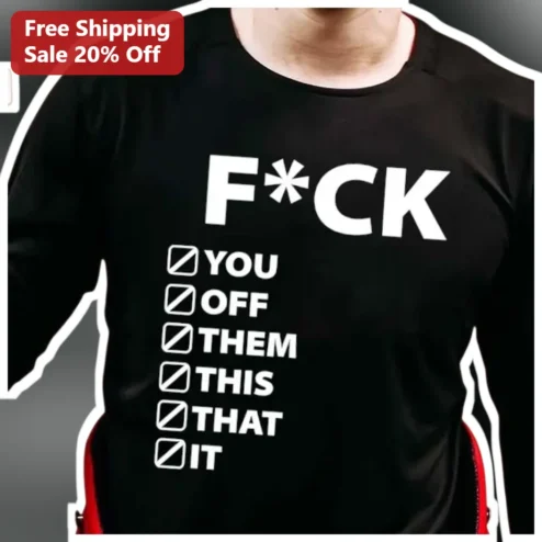 F*CK YOU OFF THEM Checklist Graphic Tee Funny Sarcastic Dark Humor Shirt for Adults