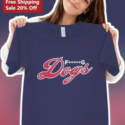 F*****G Dogs Tee Funny Sarcastic Pet Lover Graphic Shirt for Dog Owners Gift