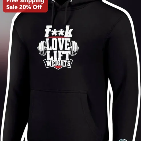 F**K LOVE LIFT WEIGHTS Hoodie Funny Gym Motivation Weightlifting Apparel for Men Women