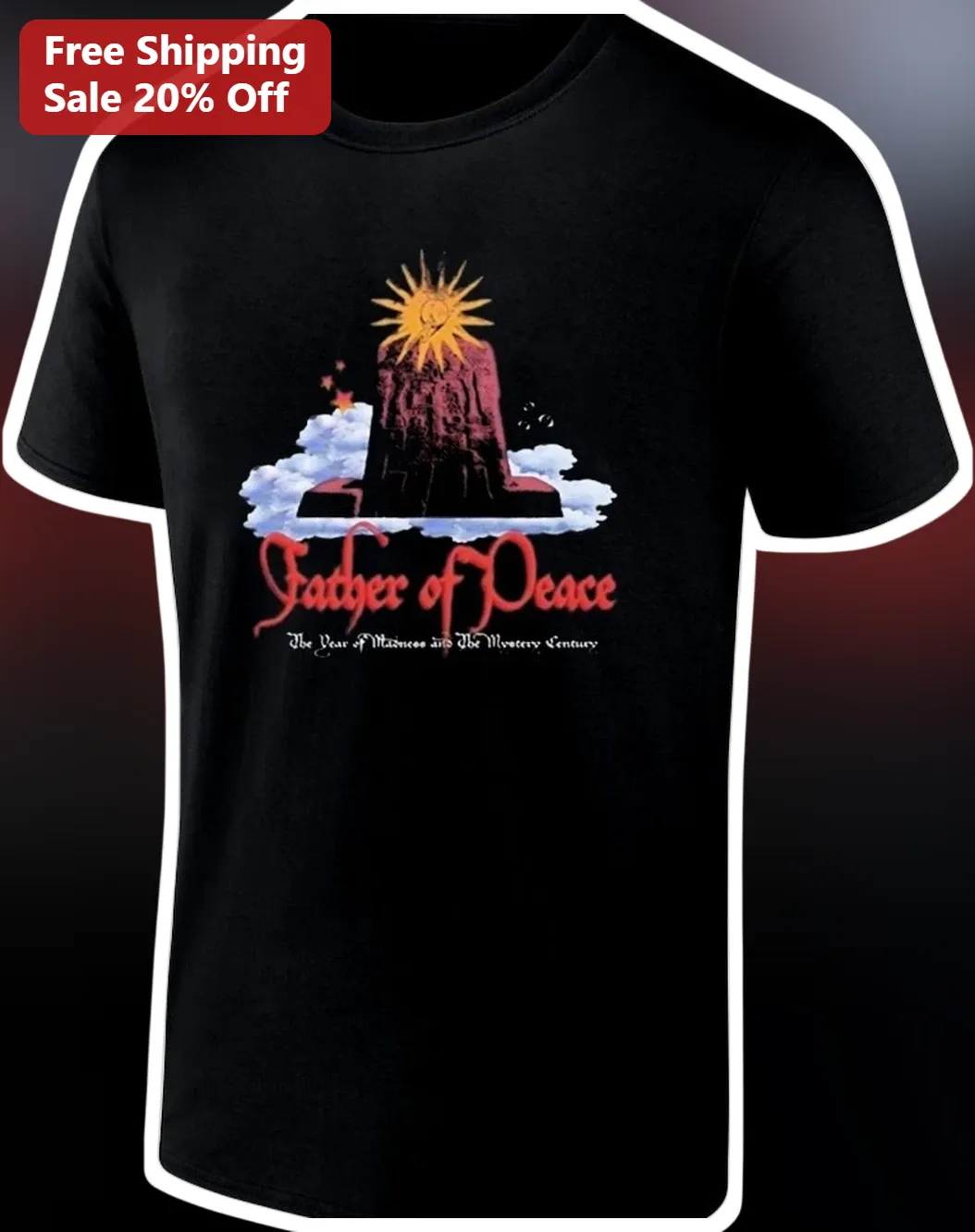 Father of Peace The Year of Madness and The Mystery Century Tee