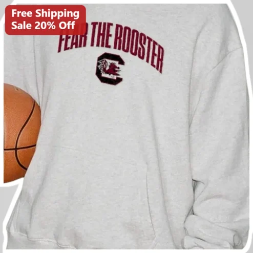 Fear The Rooster Sweatshirt South Carolina Gamecocks College Basketball Fan Gear