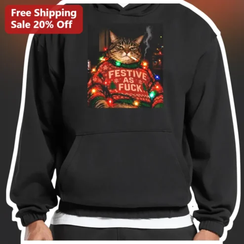 Festive As Fuck Hoodie Funny Christmas Cat Ugly Holiday Sweatshirt Gift