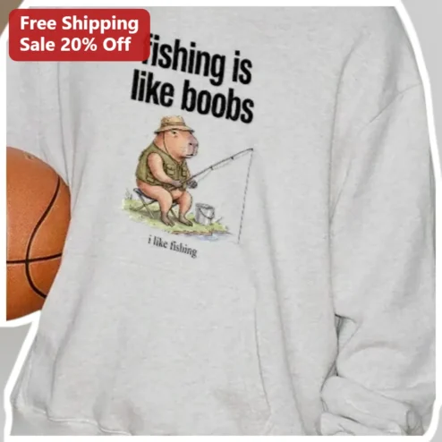 Fishing Is Like Boobs I Like Fishing Capybara Funny Sweatshirt Gift for Anglers
