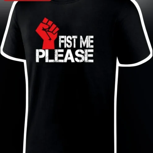 Fist Me Please Tee Funny Adult Humor Graphic T-Shirt Unisex Novelty Gift