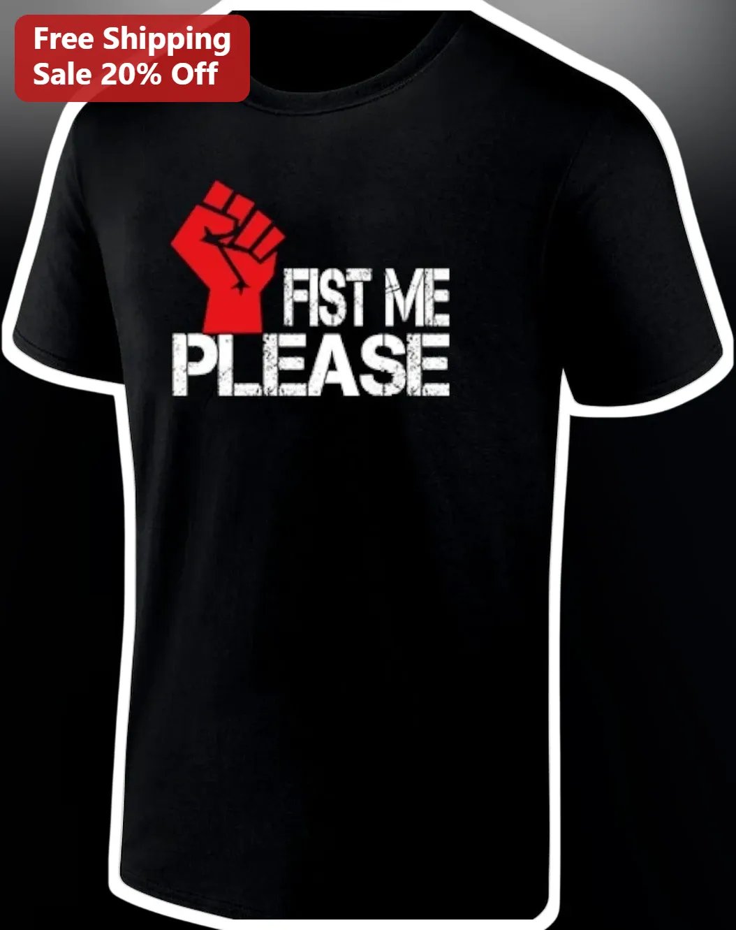 Fist Me Please Tee Funny Adult Humor Graphic T-Shirt Unisex Novelty Gift