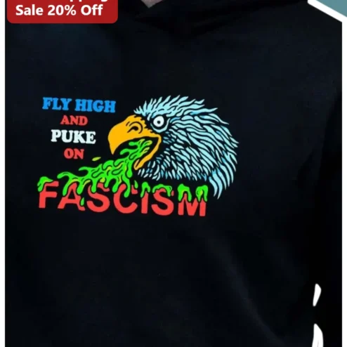Fly High And Puke On Fascism Eagle Hoodie Anti-Fascist Political Protest Apparel