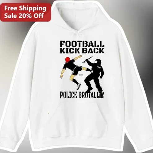 Football Kick Back Police Brutality Protest Hoodie Unisex Political Statement Apparel