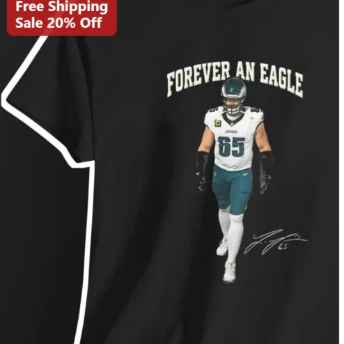 Forever An Eagle Jason Kelce Signature Tee Philadelphia Eagles Fan Gift