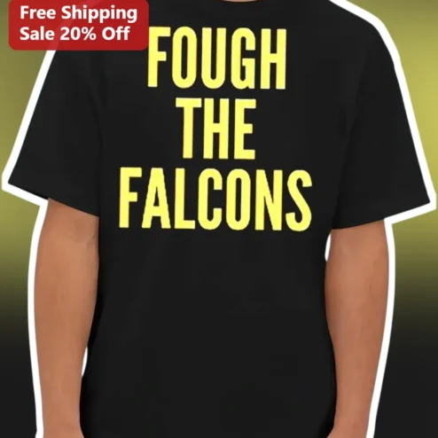 FOUGH THE FALCONS Atlanta Falcons Parody Tee NFL Fan Gift Football Humor Shirt