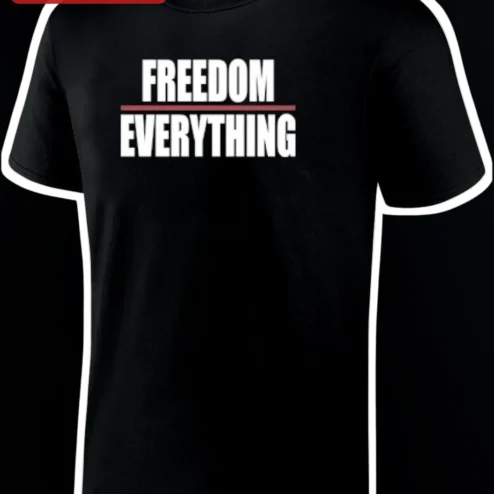 Freedom Everything Tee Bold Typographic Political Statement Shirt for Men Women
