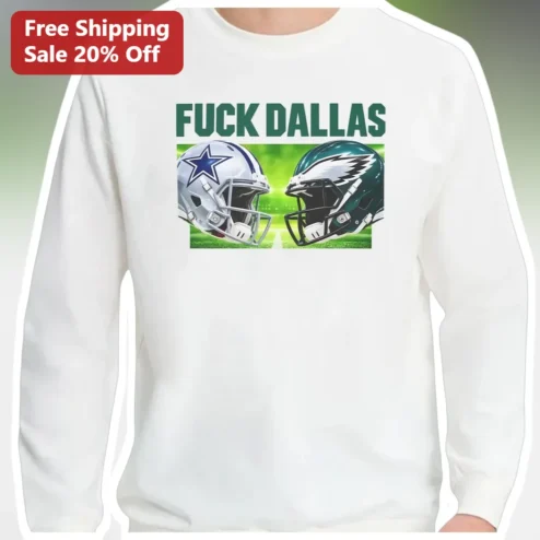Fuck Dallas Sweatshirt Philadelphia Eagles vs Cowboys NFL Rivalry Fan Gear Crewneck