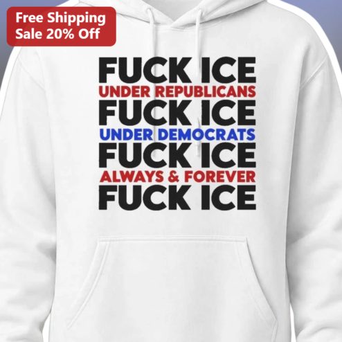 Fuck Ice Under Republicans Fuck Ice Always Forever Hoodie Anti-ICE Political Protest Apparel