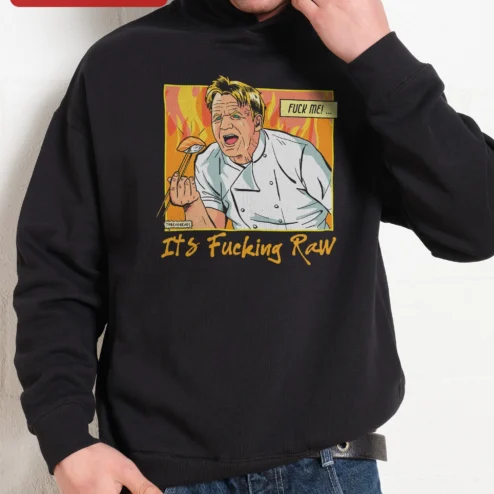 Fuck Me It's Raw Gordon Ramsay Hoodie Funny Chef Graphic Pullover on a hanger, ready to ship from Chicago, Illinois