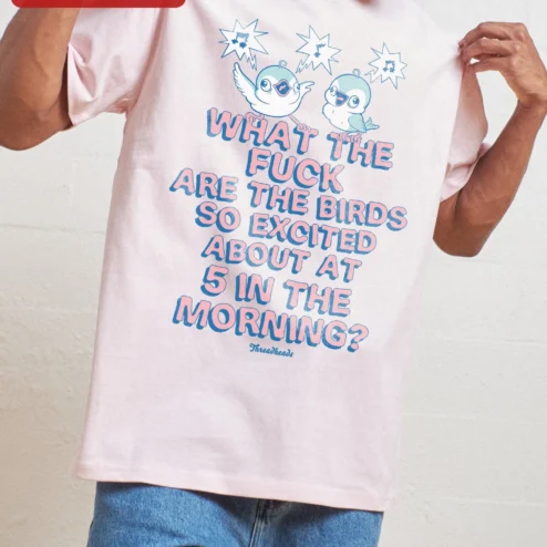 Close-up of Funny Bird Shirt What The Fuck Are The Birds So Excited About At 5 In The Morning Tee for streetwear fans in Chicago, Illinois