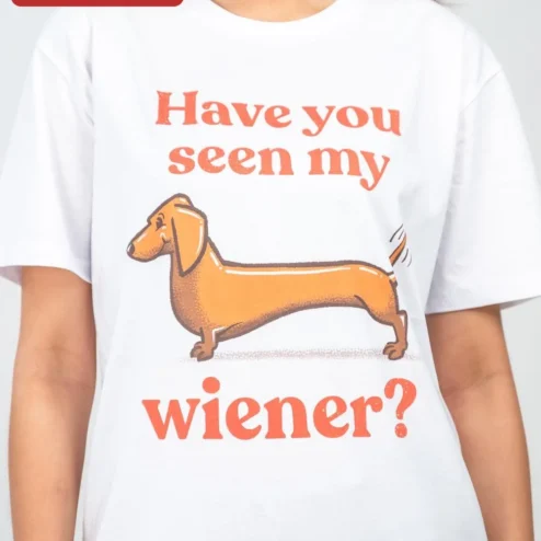 Funny Dachshund Have You Seen My Wiener Dog Graphic Tee Gift for Women Men