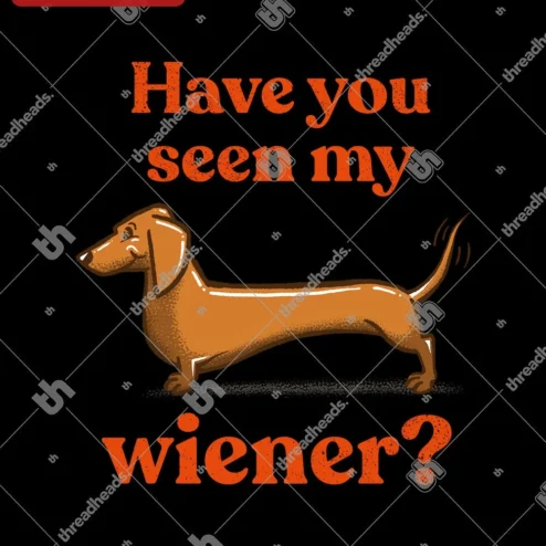 Close-up of Funny Dachshund Have You Seen My Wiener Dog Graphic Tee Gift for Women Men for streetwear fans in Chicago, Illinois