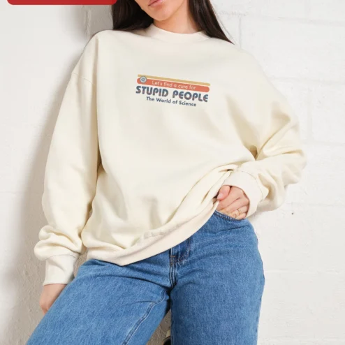 Funny Science Sweatshirt Let's Find a Cure for Stupid People Sarcastic STEM Teacher Gift on a hanger, ready to ship from Chicago, Illinois