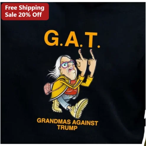G.A.T. Grandmas Against Trump Tee Donald Trump Protest Shirt