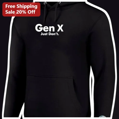Gen X Just Don't Hoodie Funny Slacker Generation Attitude Gift for Men Women