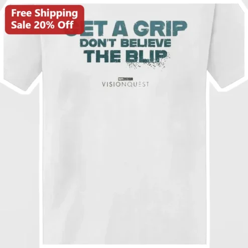 Get a Grip Don't Believe the Blip Graphic Tee Funny Retro Distressed Slogan Shirt for Gamers and Internet Culture Fans