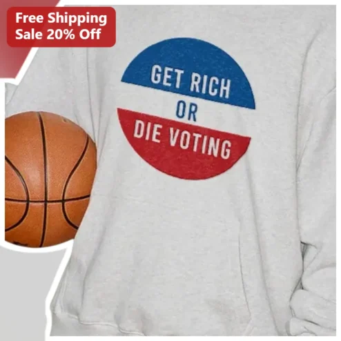 Get Rich Or Die Voting Hoodie Political Parody Streetwear Pullover