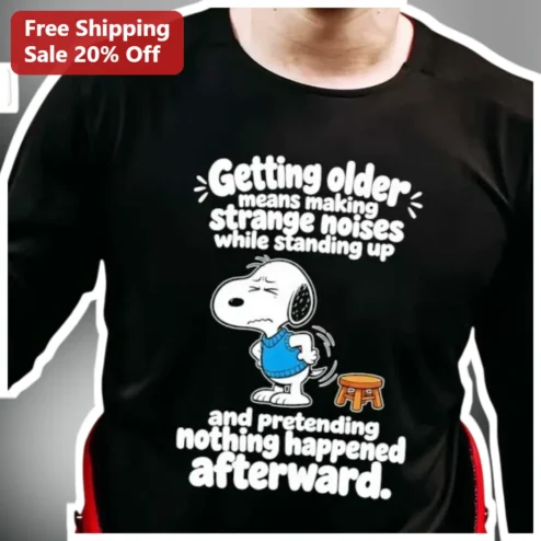 Getting Older Means Making Strange Noises While Standing Up Snoopy Tee Funny Aging Humor Gift