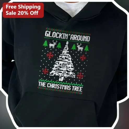 Glockin Around The Christmas Tree Hoodie Funny Gun Lover Holiday Gift Black Pullover Sweatshirt