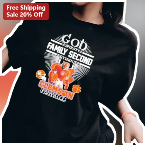 God First Family Second Then Clemson Football Tee Christian Tigers Fan Gift available at our Chicago, Illinois warehouse