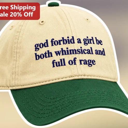 God Forbid A Girl Be Both Whimsical And Full Of Rage Embroidered Dad Hat
