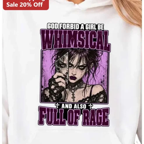 God Forbid A Girl Be Whimsical And Also Full Of Rage Hoodie Gothic Witchy Sarcastic Quote Apparel