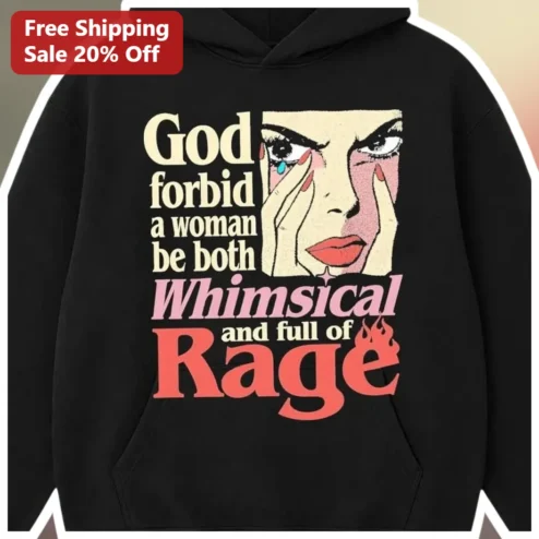 God Forbid A Woman Be Both Whimsical And Full Of Rage Hoodie Sarcastic Feminist Witchy Vintage Graphic Pullover
