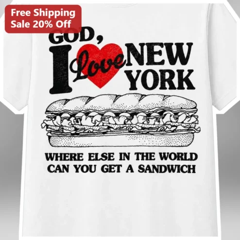 God I Love New York Sandwich Graphic Tee Funny NYC Foodie Souvenir Shirt