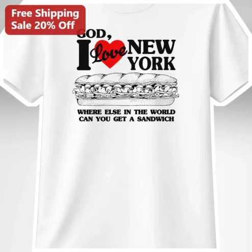 God I Love New York Sandwich Humor Tee Funny NYC Foodie Gift Shirt