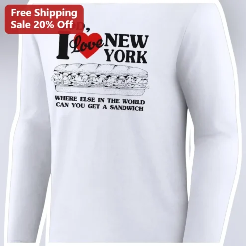 God I Love New York Where Else Can You Get a Sandwich Long Sleeve Tee Funny NYC Souvenir Gift