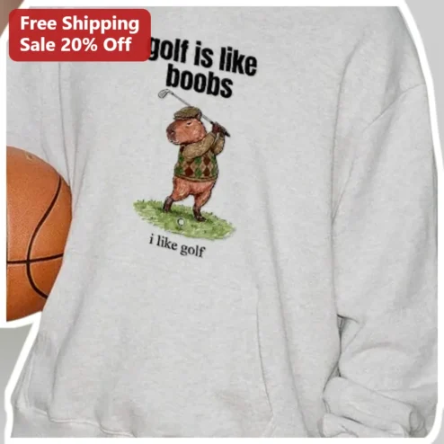 Golf Is Like Boobs I Like Golf Hoodie Funny Capybara Golfer Gift for Men Dad Humor Apparel