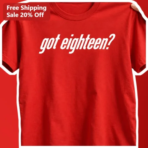 Got Eighteen? Tee Turning 18 Birthday Gift Funny Adult Milestone Shirt available at our Chicago, Illinois warehouse