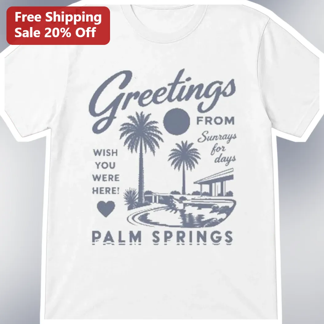 Greetings From Palm Springs Wish You Were Here Sunrays For Days Retro Travel Tee